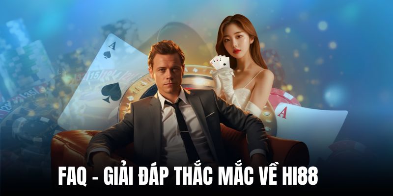 FAQ về Hi88 - Giải đáp cho hội viên